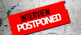 Interview postponed