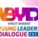 Viksit Bharat Young Leaders Dialogue: Unlocking Youth Leadership for Viksit Bharat
